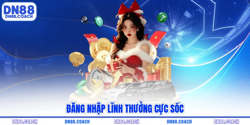 Đăng nhập lĩnh thưởng cực sốc