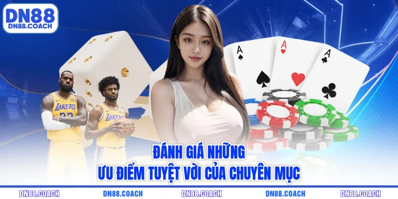 Đánh giá những ưu điểm tuyệt vời của chuyên mục