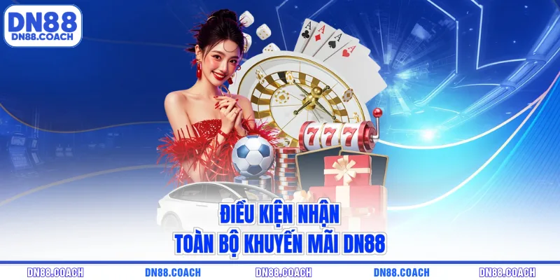 Điều kiện nhận toàn bộ khuyến mãi DN88
