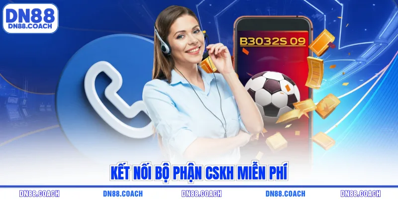 Kết nối bộ phận CSKH miễn phí