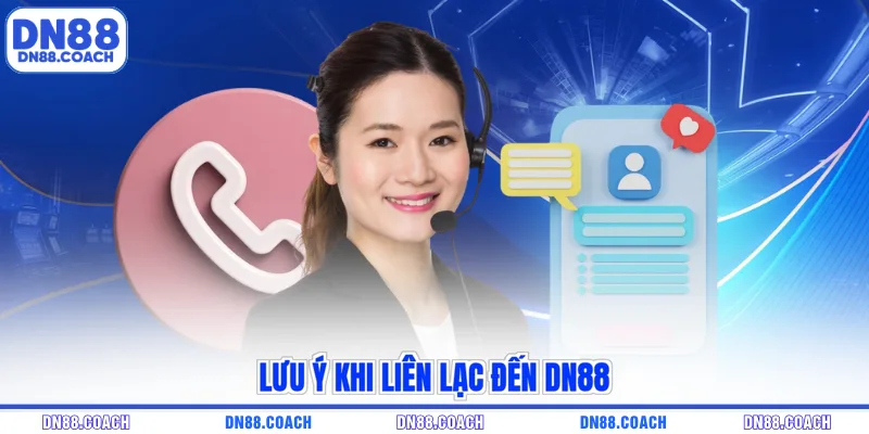 Lưu ý khi liên lạc đến DN88