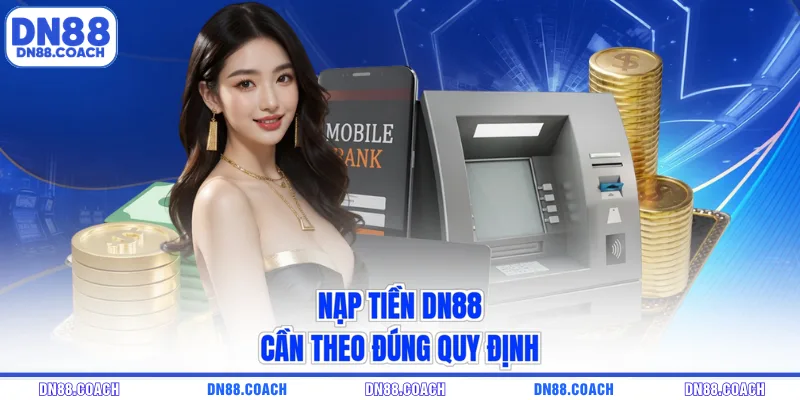 Nạp tiền DN88 cần theo đúng quy định