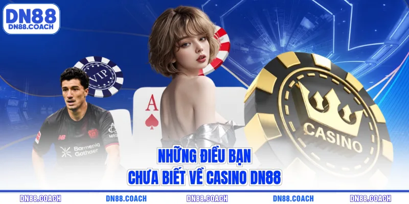 Những điều bạn chưa biết về casino DN88