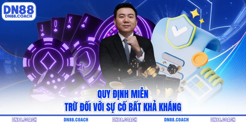 Quy định miễn trừ đối với sự cố bất khả kháng
