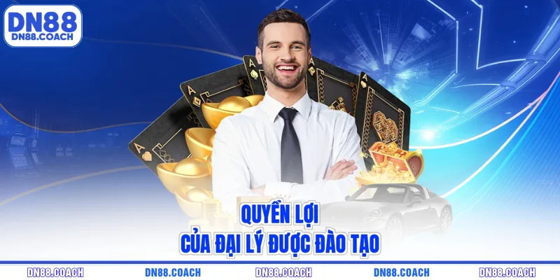 Quyền lợi của đại lý được đào tạo
