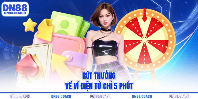 Rút thưởng về ví điện tử chỉ 5 phút