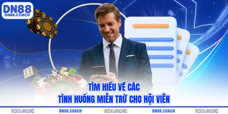Tìm hiểu về các tình huống miễn trừ cho hội viên