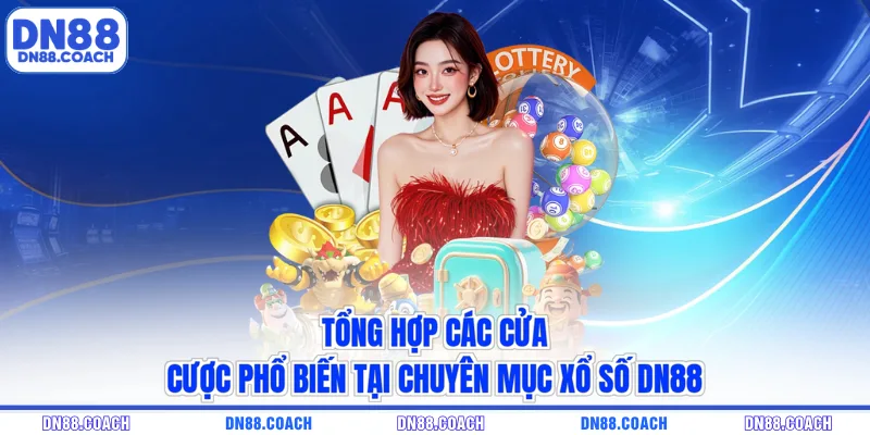 Tổng hợp các cửa cược phổ biến tại chuyên mục xổ số DN88
